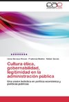 Cultura ética, gobernabilidad, legitimidad en la administración pública