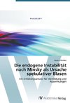 Die endogene Instabilität nach Minsky als Ursache spekulativer Blasen