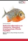 Nutrición alternativa en Cachama, Piaractus brachypomus: Efecto hepático