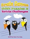 Brain Games with Puzzles & Trivia Challenges (Activity Book for Kids)