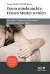 Wenn missbrauchte Frauen Mutter werden