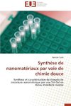 Synthèse de nanomatériaux par voie de chimie douce