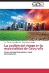 La gestión del riesgo en la especialidad de Geografía