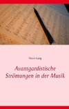 Avantgardistische Strömungen in der Musik