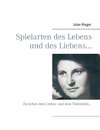 Spielarten des Lebens und des Liebens...