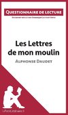 Questionnaire de lecture : Les Lettres de mon moulin d'Alphonse Daudet