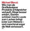 Michael Bierut: Wie man als Grafikdesigner Produkte erfolgreicher verkauft, Dinge besser erklärt, Sachen schöner macht, Leute zum Lachen bringt (oder zum Weinen) - und manchmal sogar die Welt verbessert