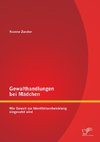 Gewalthandlungen bei Mädchen: Wie Gewalt zur Identitätsentwicklung eingesetzt wird