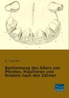 Bestimmung des Alters von Pferden, Maultieren und Rindern nach den Zähnen