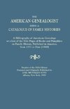 The American Genealogist, Being a Catalogue of Family Histories. A Bibliography of American Genealogy or a List of the Title Pages of Books and Pamphlets on Family History, Published in America, from 1771 to Date [1900]. Reprint of the Fifth Edition, Prep