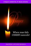 PRAYER - Where man fails CHRIST succeeds!