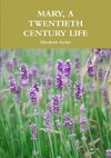 MARY, A TWENTIETH CENTURY LIFE