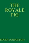 THE ROYALE PIG