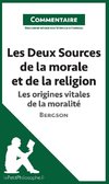 Les Deux Sources de la morale et de la religion de Bergson - Les origines vitales de la moralité (Commentaire)