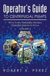 Operator's Guide to Centrifugal Pumps, Volume 2