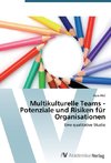 Multikulturelle Teams - Potenziale und Risiken für Organisationen