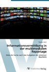 Informationsvermittlung in der multimedialen Reportage