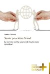 Servir pour être Grand