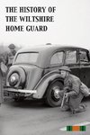 THE HISTORY OF THE WILTSHIRE HOME GUARD 1940 - 45