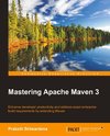 MASTERING APACHE MAVEN 3