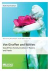 Von Giraffen und Wölfen: Gewaltfreie Kommunikation in Theorie und Praxis