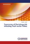 Taxonomy of Dactylogyrids infecting fresh-water fishes