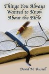 Things You Always Wanted to Know About the Bible