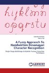 A Fuzzy Appraoch To Handwirtten Devanagari Character Recognition