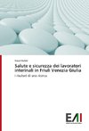 Salute e sicurezza dei lavoratori interinali in Friuli Venezia Giulia