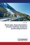 Molecular charecterization of poly hydroxy butyrate producing bacteria