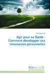 Agir pour sa Santé - Comment développer ses ressources personnelles