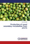 Production of novel secondary metabolites from plants