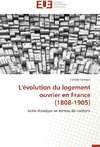 L'évolution du logement ouvrier en France (1808-1905)