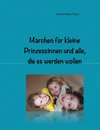 Märchen für kleine Prinzessinnen und alle, die es werden wollen