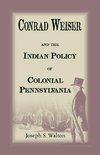 Conrad Weiser and the Indian Police of Colonial Pennsylvania