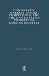 Contestable Markets Theory, Competition, and the United States Commercial Banking Industry