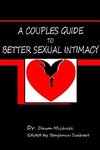 A Couples Guide to Better  Sexual Intimacy