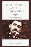 Proust, Pastiche, and the Postmodern or Why Style Matters