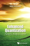 R, K:  Enhanced Quantization: Particles, Fields & Gravity