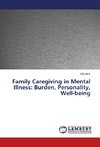 Family Caregiving in Mental Illness: Burden, Personality, Well-being