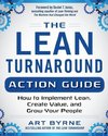 The Lean Turnaround Action Guide: How To Implement Lean, Create Value And Grow Your People