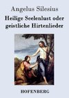 Heilige Seelenlust oder geistliche Hirtenlieder