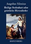 Heilige Seelenlust oder geistliche Hirtenlieder