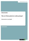 Was ist Philosophische Anthropologie?