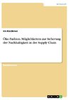 Öko Fashion. Möglichkeiten zur Sicherung der Nachhaltigkeit in der Supply Chain