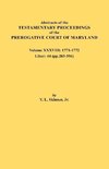 Abstracts of the Testamentary Proceedings of the Prerogative Court of Maryland. Volume XXXVIII, 1771-1772. Liber