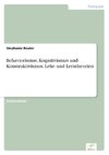 Behaviorismus, Kognitivismus und Konstruktivismus. Lehr- und Lerntheorien