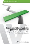 Produktivitätsverluste im gestörten Bauverlauf