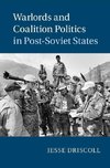 Warlords and Coalition Politics in Post-Soviet States