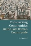 Constructing Communities in the Late Roman             Countryside